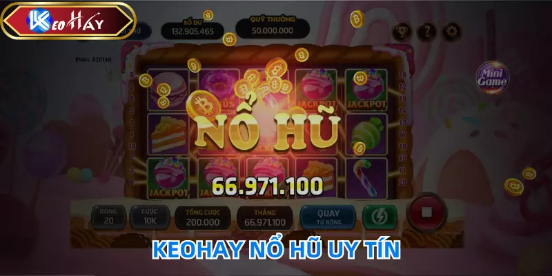 Cách để tham gia trải nghiệm quay hũ tại keohay.pro