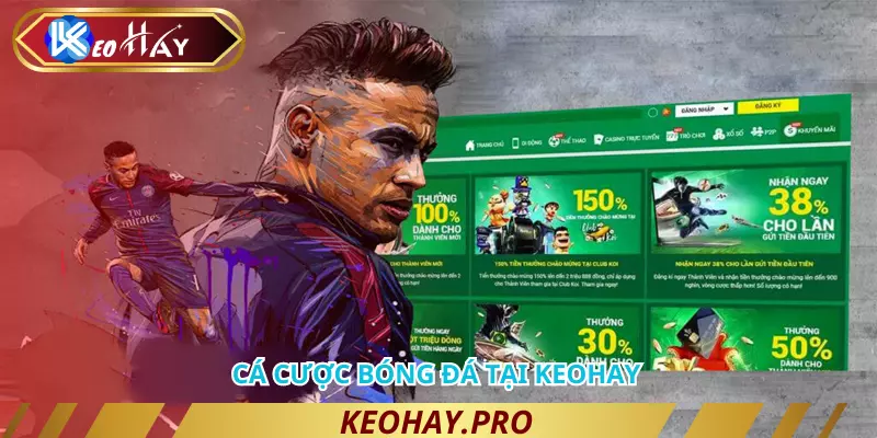 keohay.pro - nơi quy tụ mọi kèo cá cược bóng đá hấp dẫn