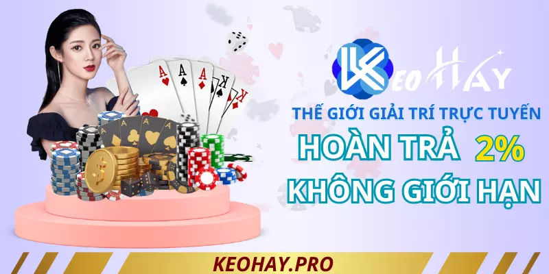 Hoàn trả không giới hạn 2% tại keohay