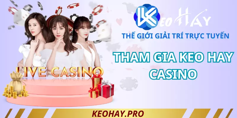 Keohay casino là một địa chỉ tin cậy để cá cược 