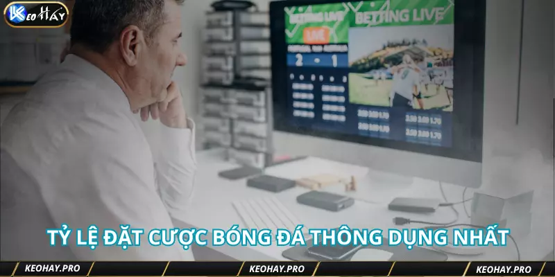 Các tỷ lệ đặt cược bóng đá thông dụng nhất