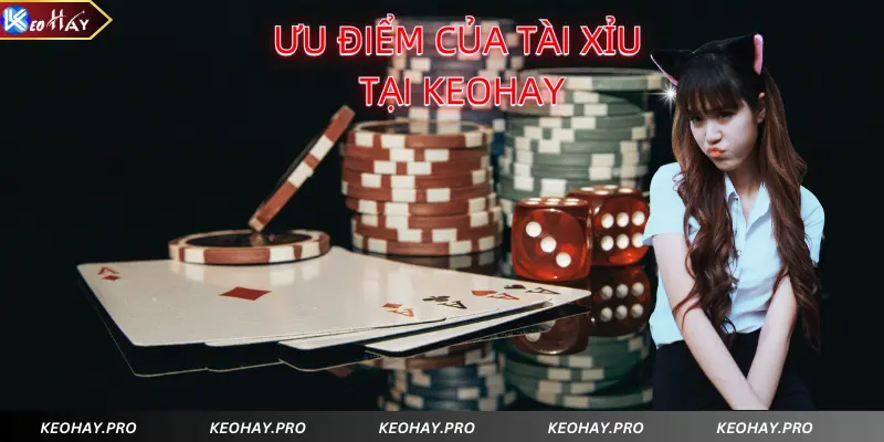 Ưu điểm của tài xỉu tại Keohay