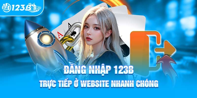 Nội dung các bước đăng nhập 123b