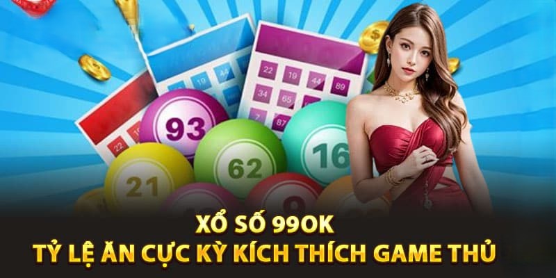 Xổ số 99ok đem tới tỷ lệ trả thưởng vô cùng hấp dẫn